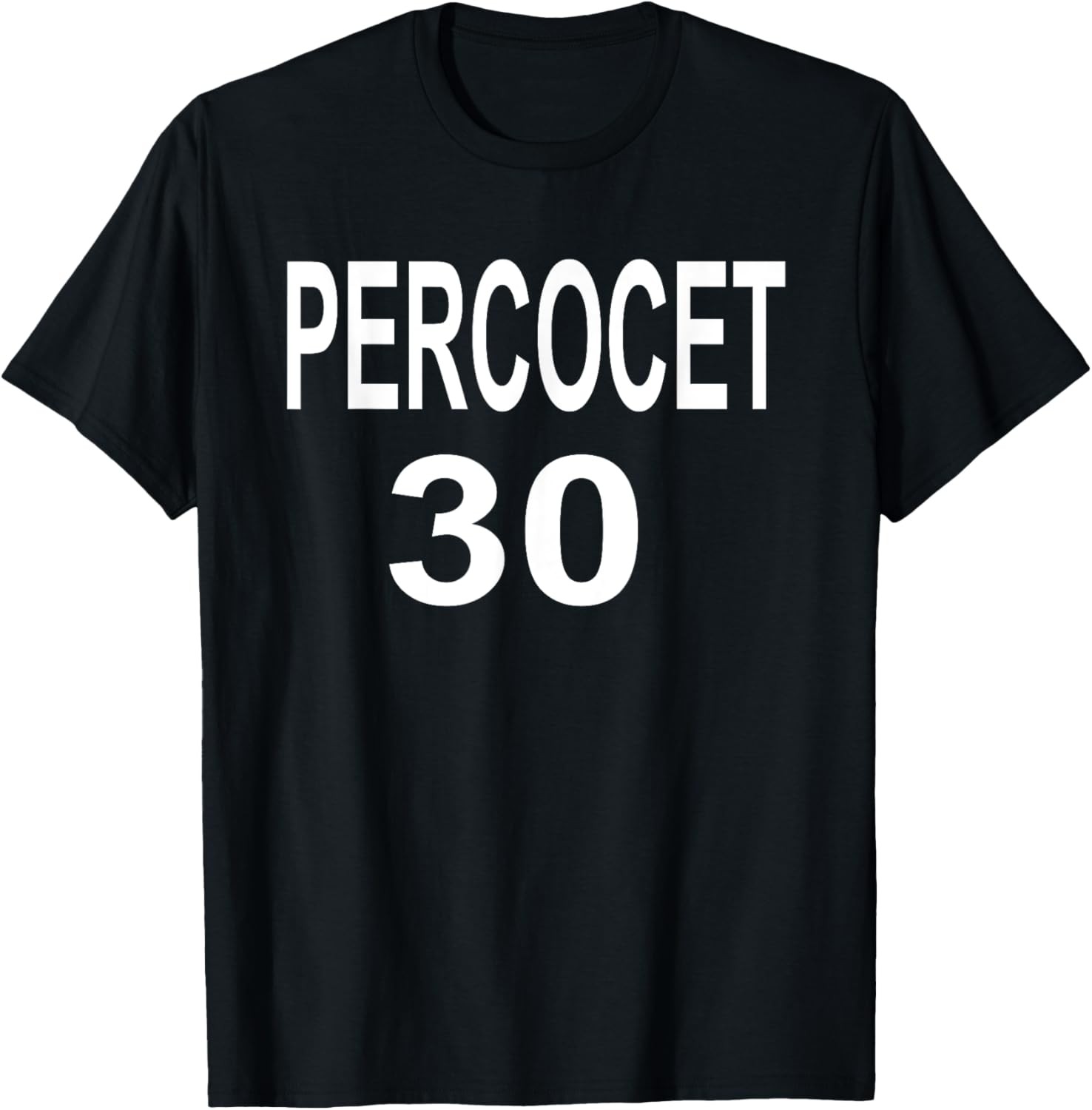 Percocet 30s funny humor T-Shirt