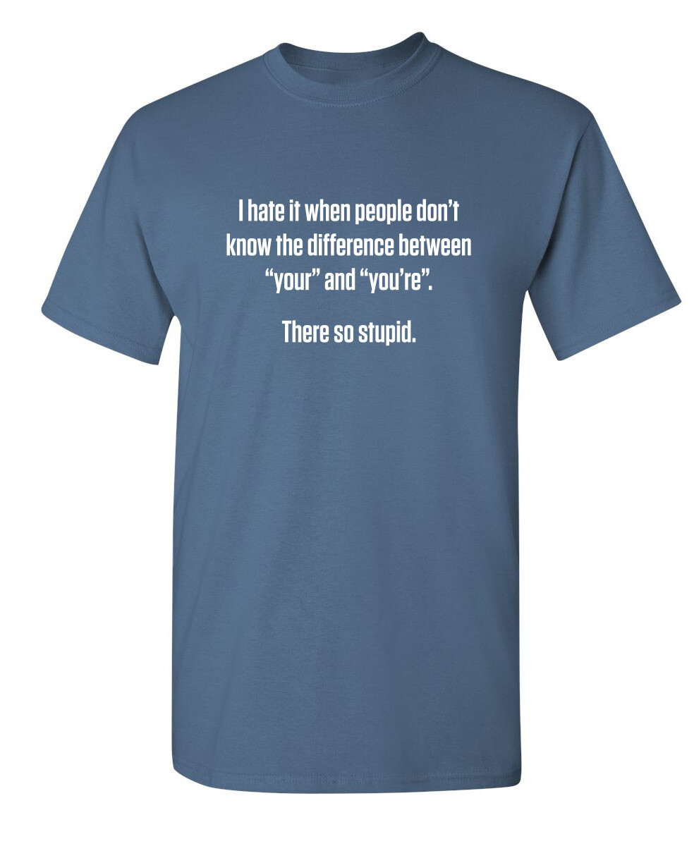 Don’t Know the Difference Sarcastic Humor Super Soft Ring Spun Funny T Shirt