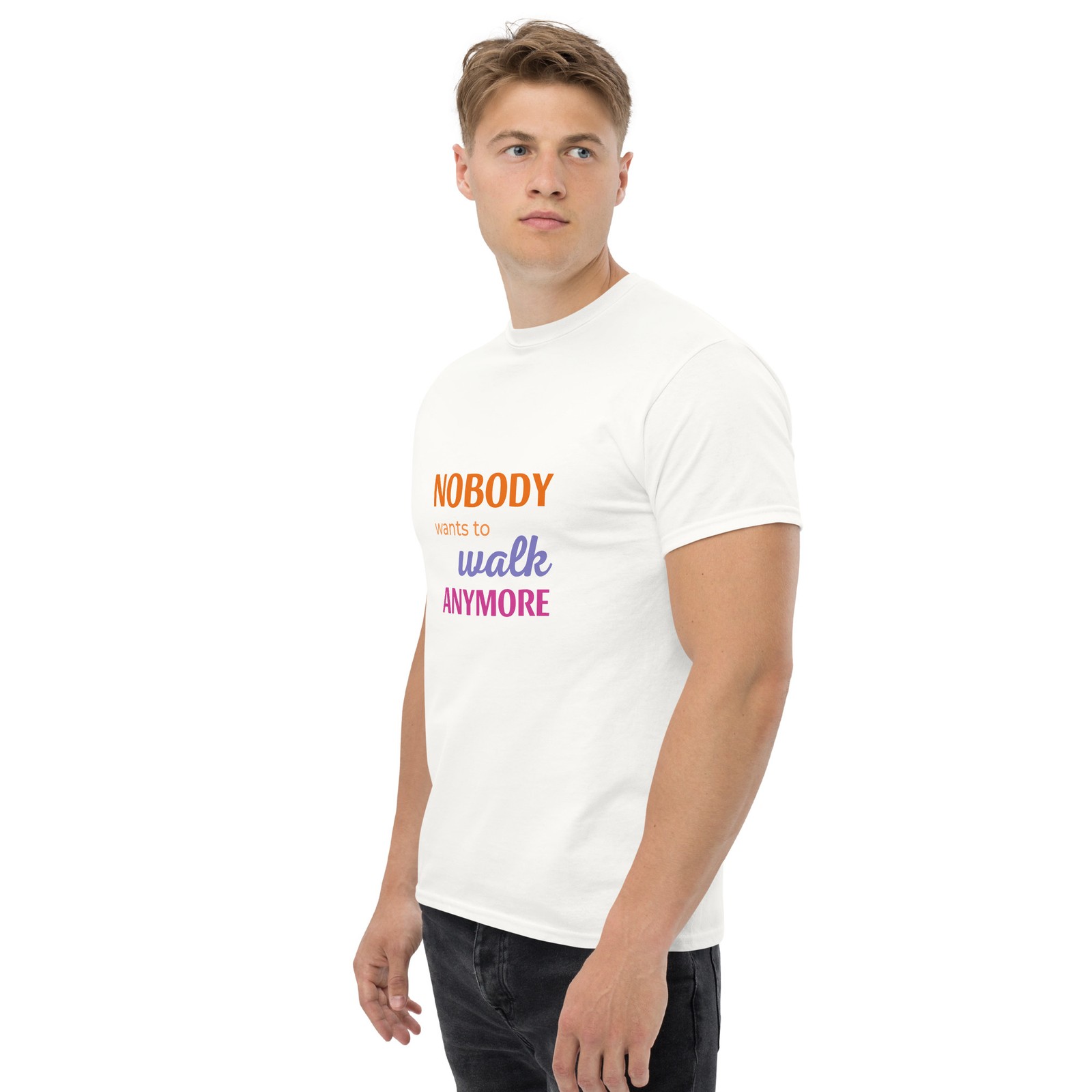 Nobody Wants to Walk Anymore – Color Cotton Tee