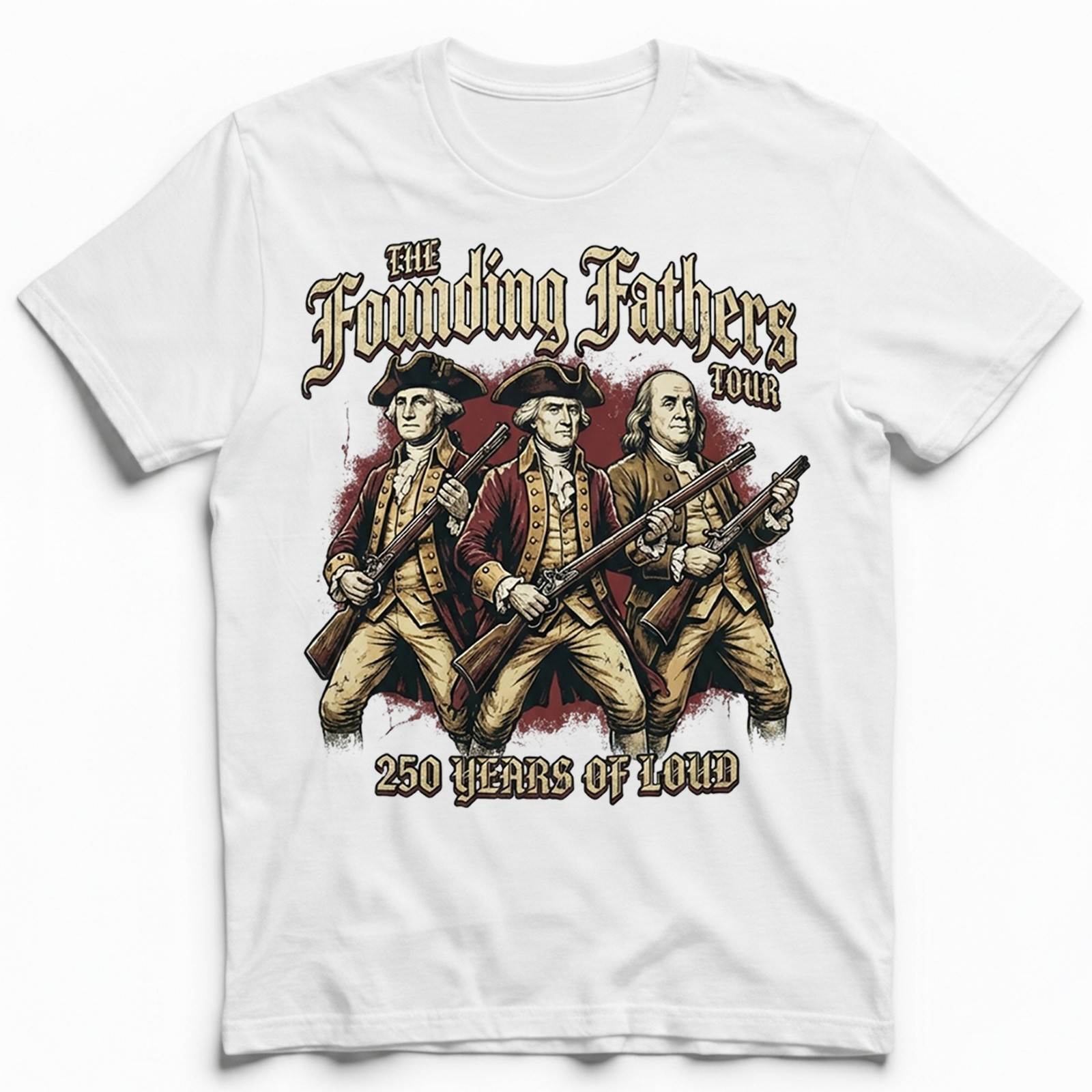 Founding Fathers Tour Years Of Loud Patriotic Retro T-Shirt 4th of July Tee