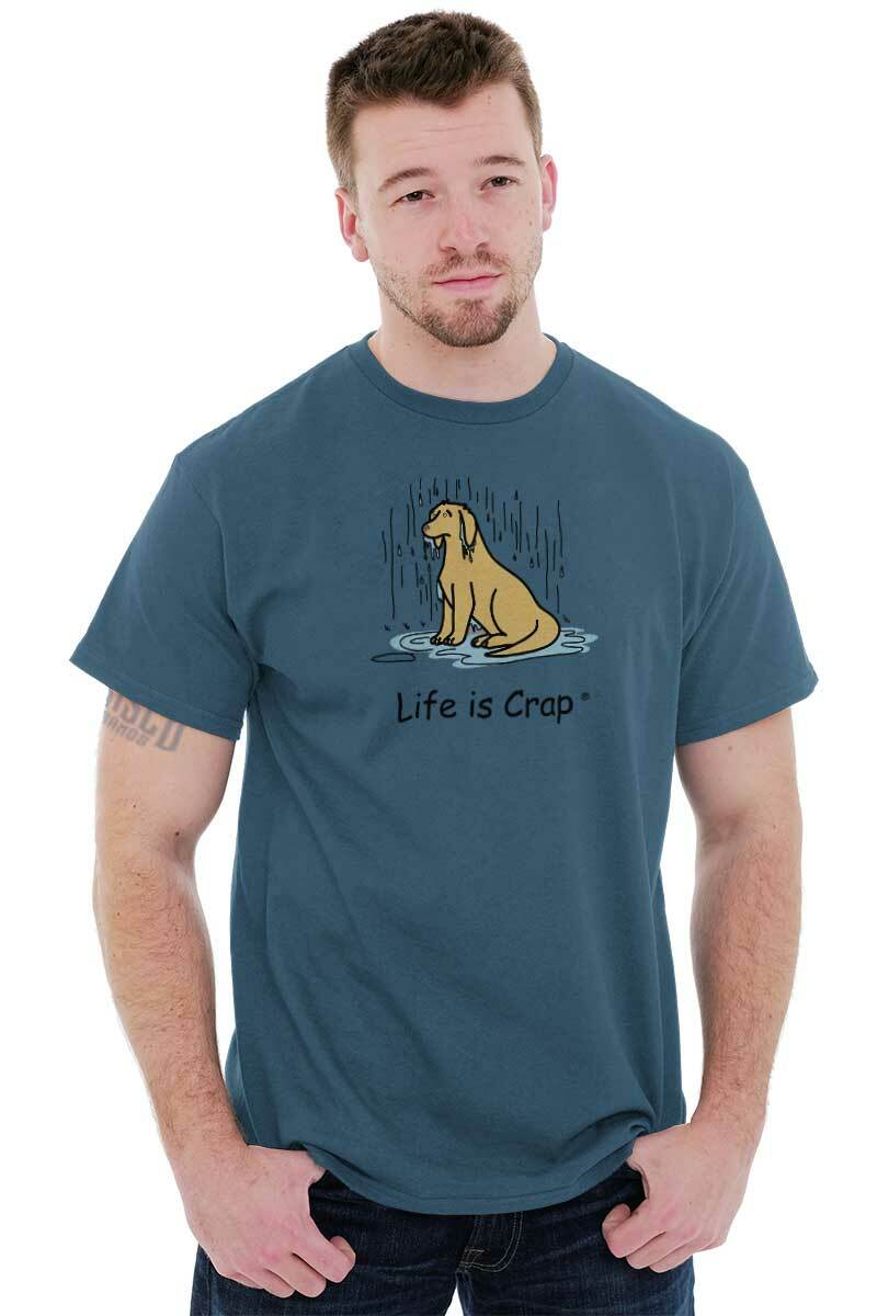 Life is Crap Dog Mom Dad Rain Funny Gift Womens or Mens Crewneck T Shirt Tee