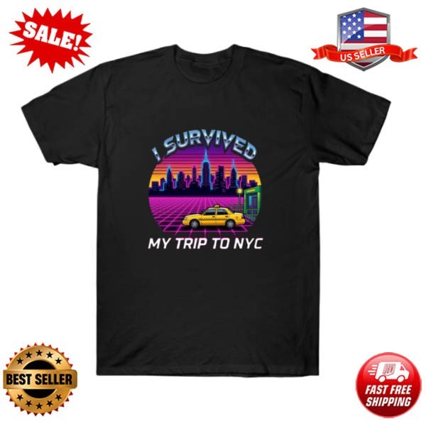 I Survived My Trip To Nyc New York City T-Shirt