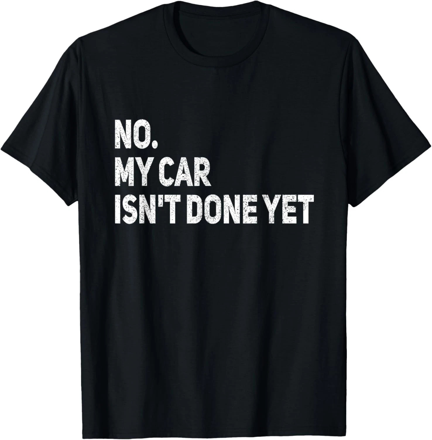 No My Car Is Not Ready Quote Size S – 5XL Gift For Friends