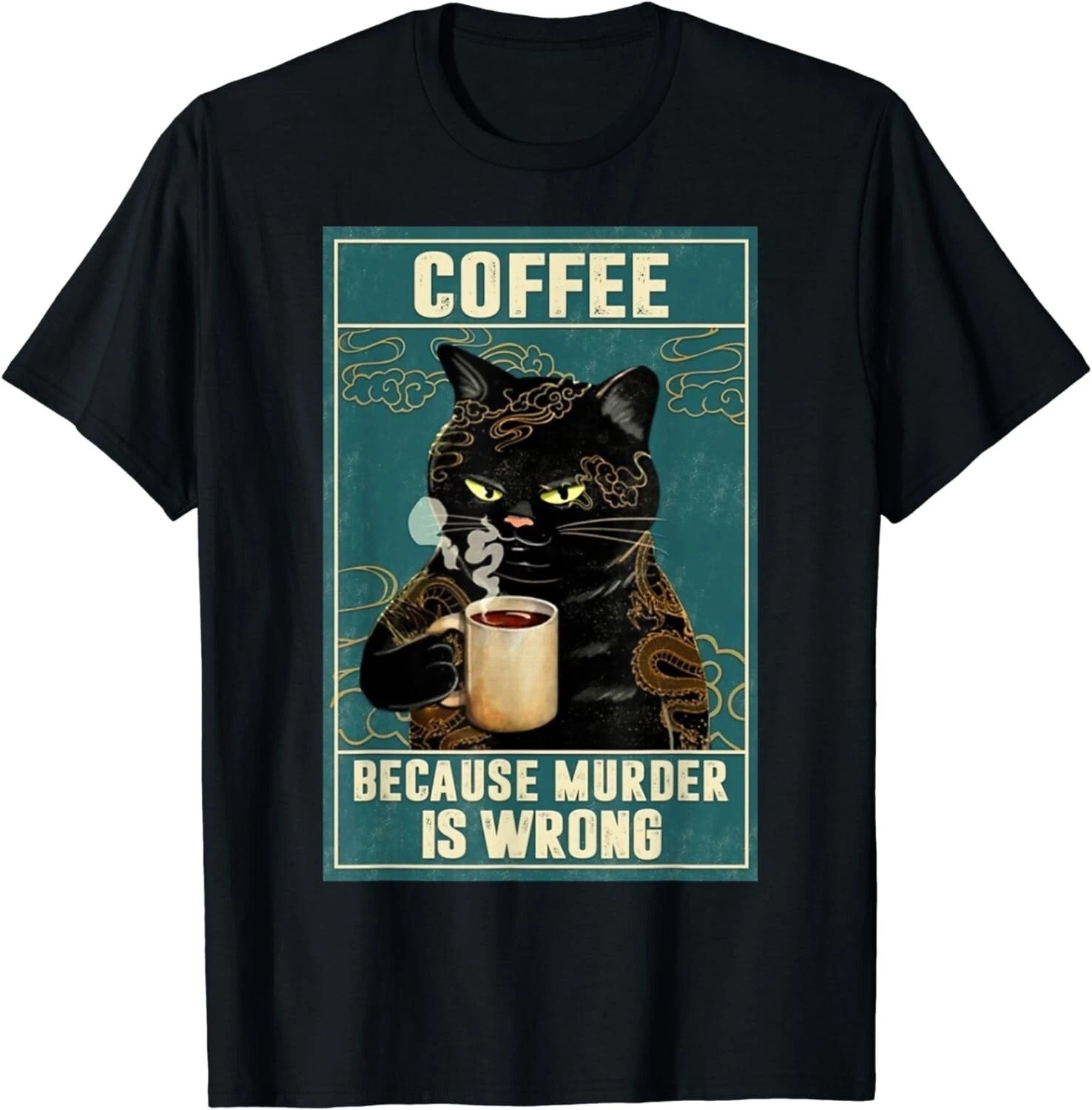 Coffee Because Murder Is Wrong Funny Black Cat Coffee Lover Gift T-Shirt