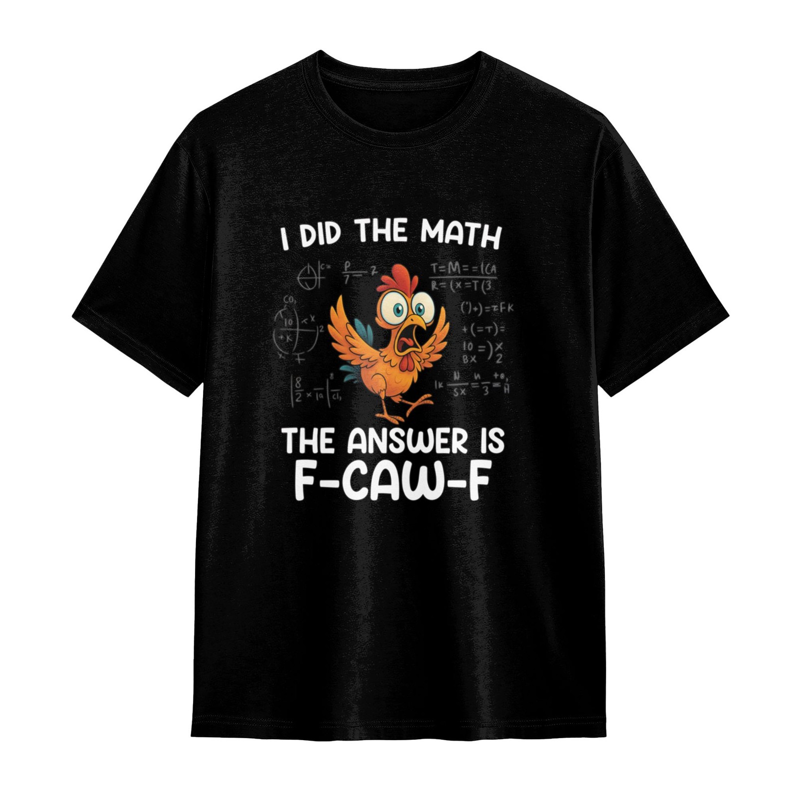 Funny F-Caw-F Chicken Shirt FCAWF I DID THE MATH Women Men Humor Shirt