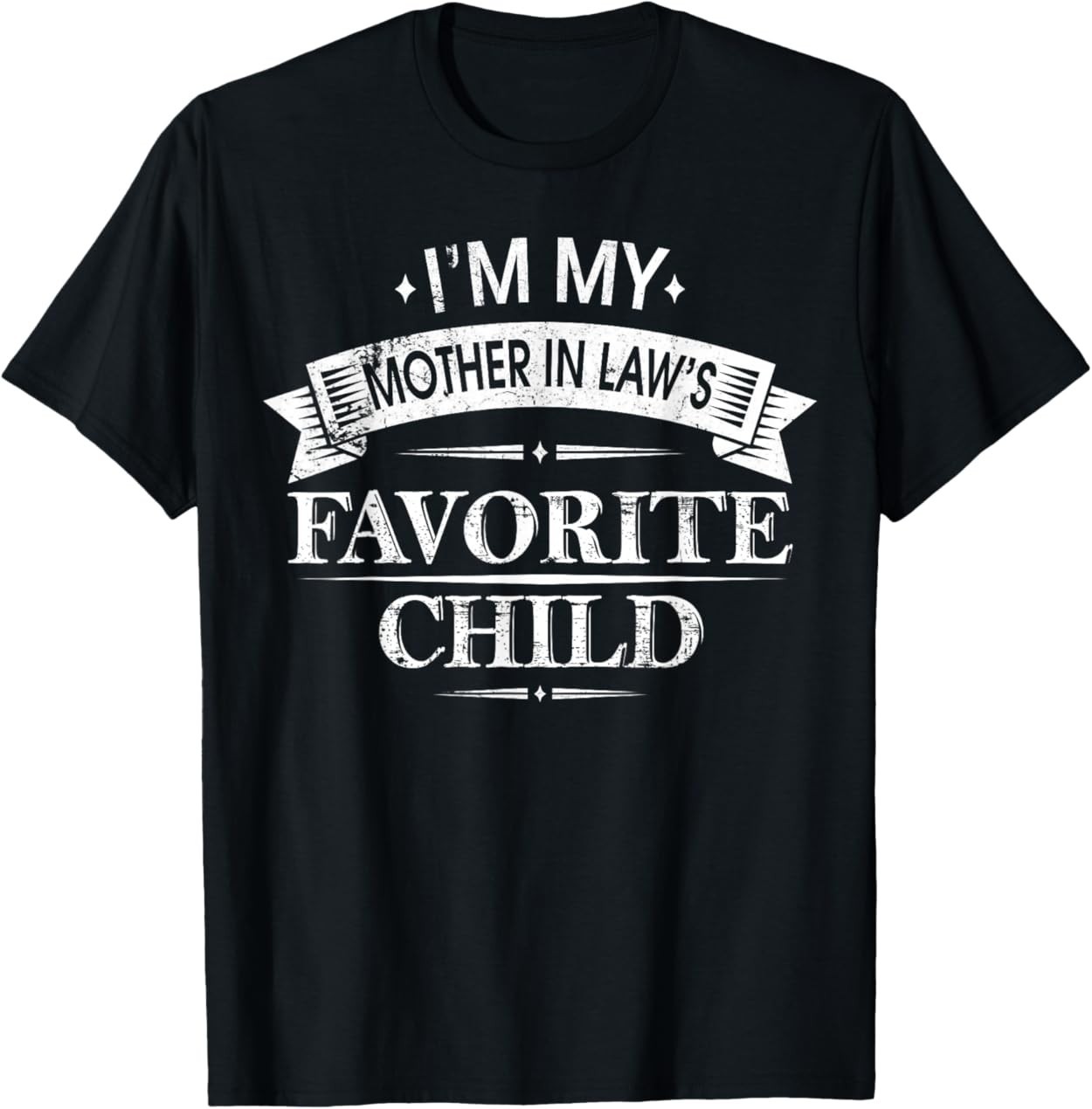 I’m My Mother in Law’s Favorite Child Funny Family Humor T-Shirt