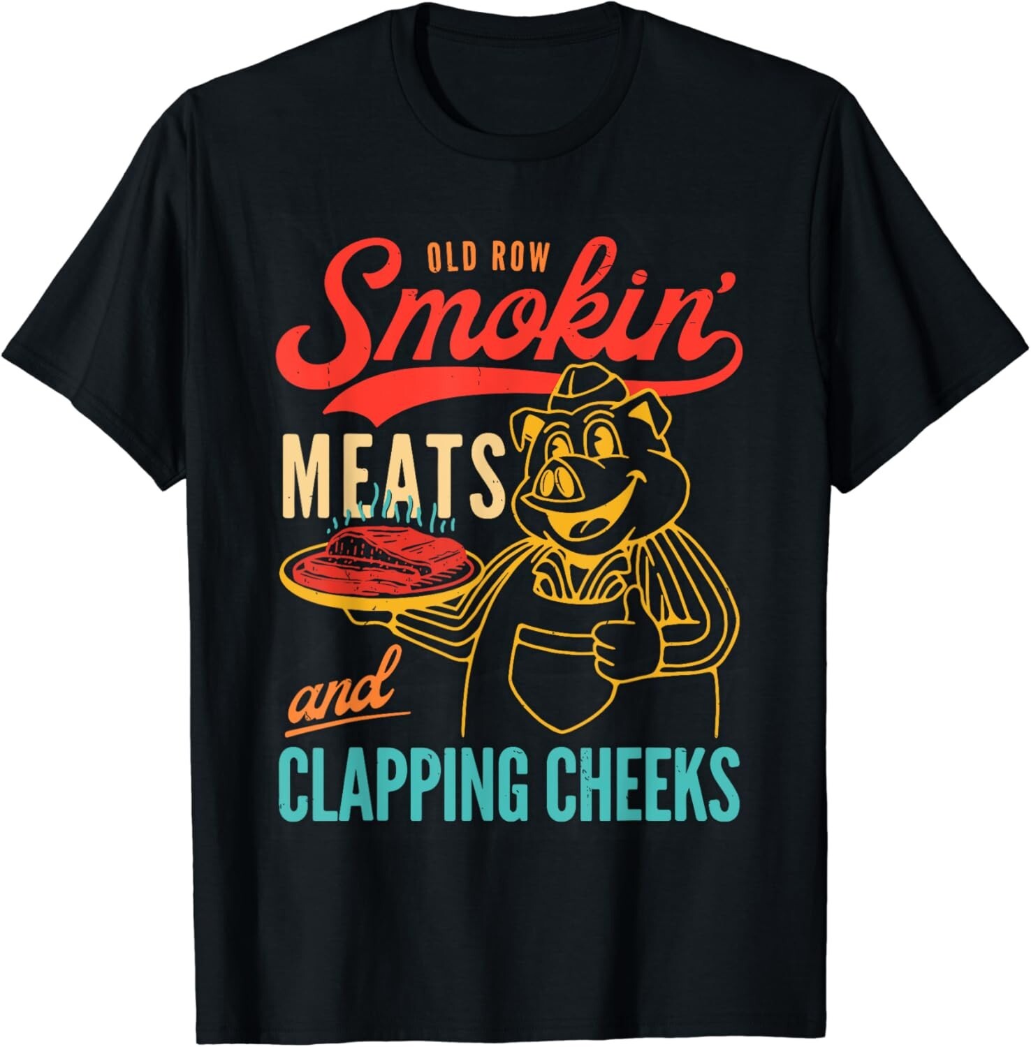 Old Row Smokin_ Meats And Clapping Cheeks Funny Gifts Unisex T-Shirt
