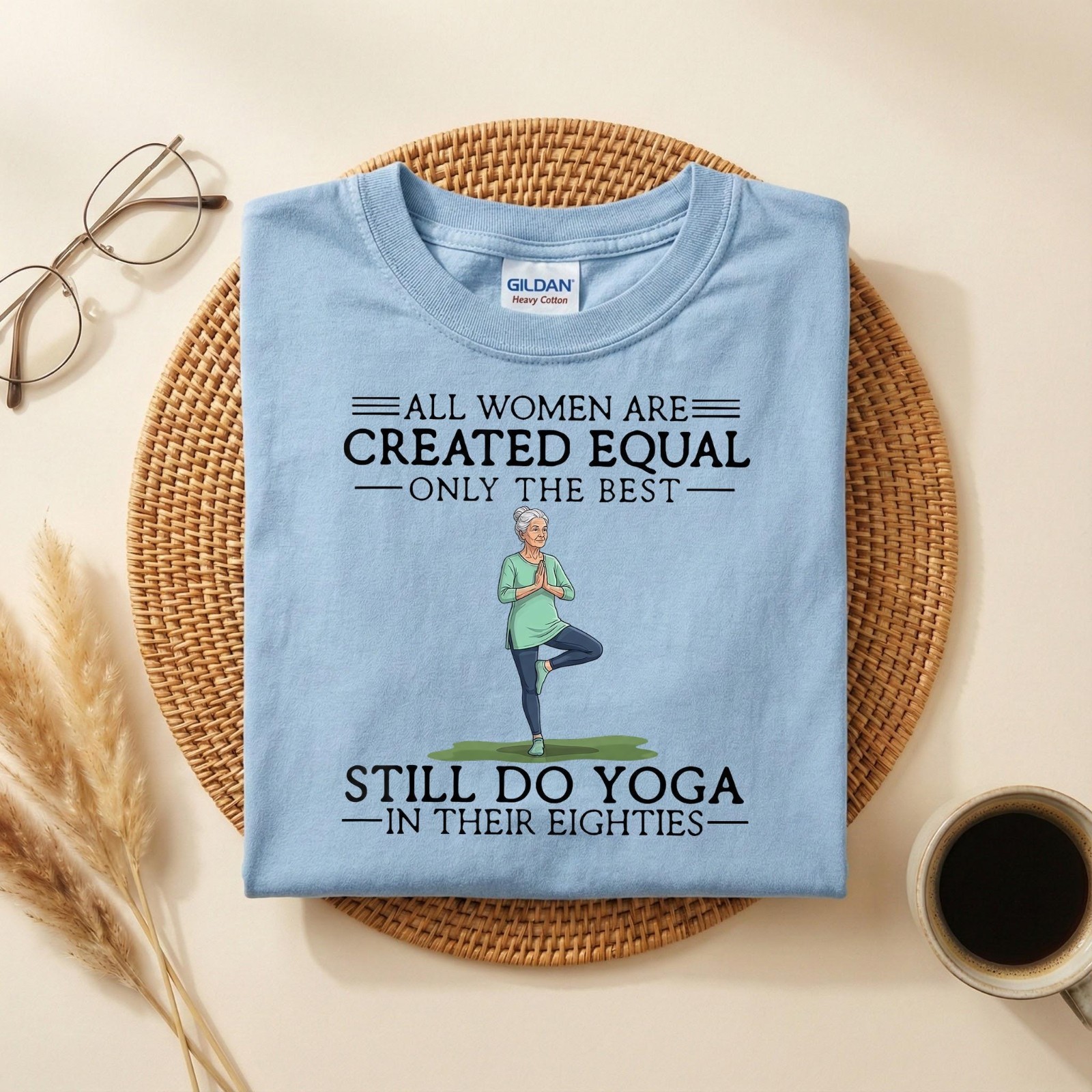 All Women Are Created Equal Yoga, Still Do Yoga in Their Eighties Tee T-Shirt
