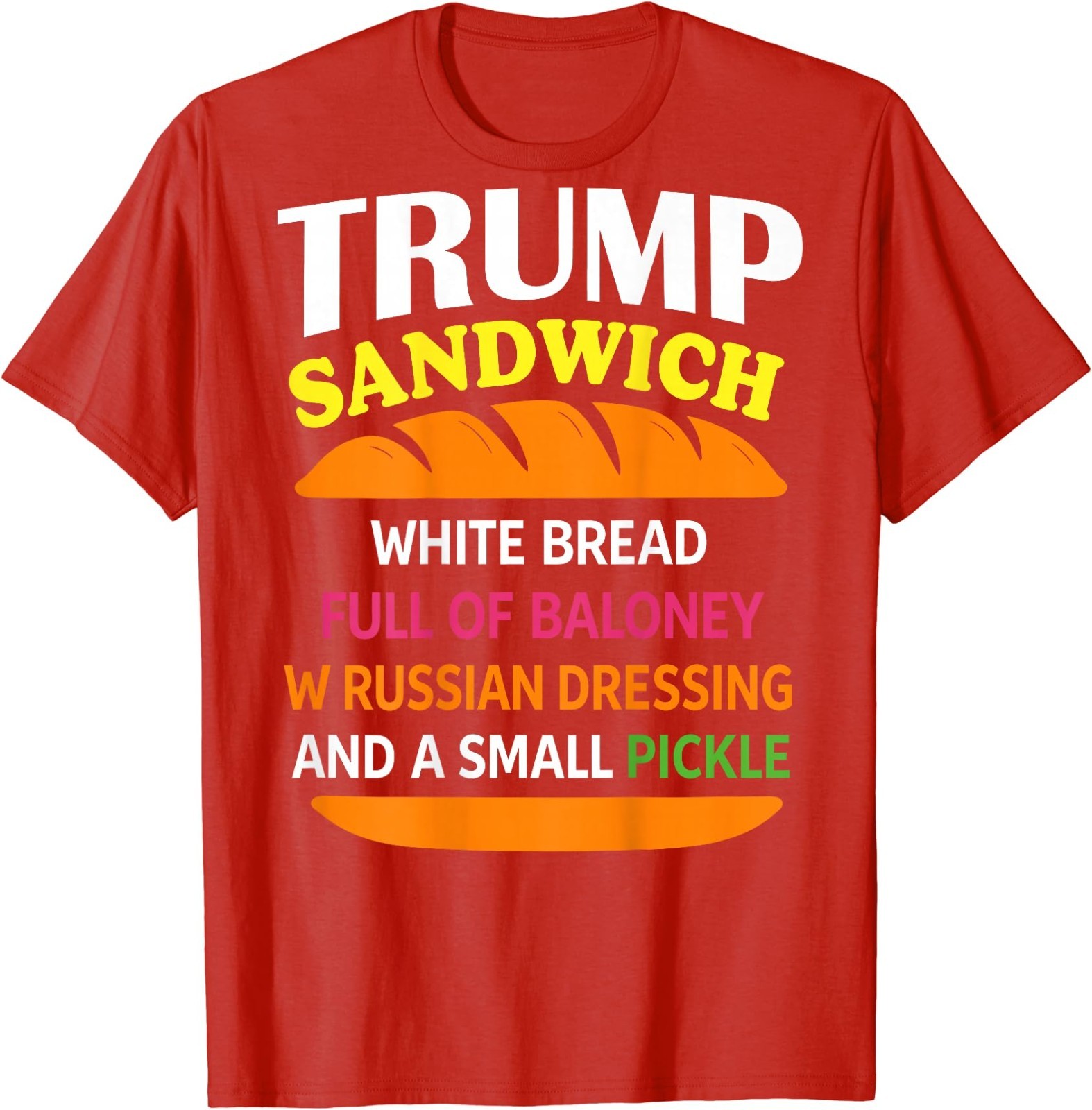 Trump Sandwich White Bread Funny (ON Back) T-Shirt