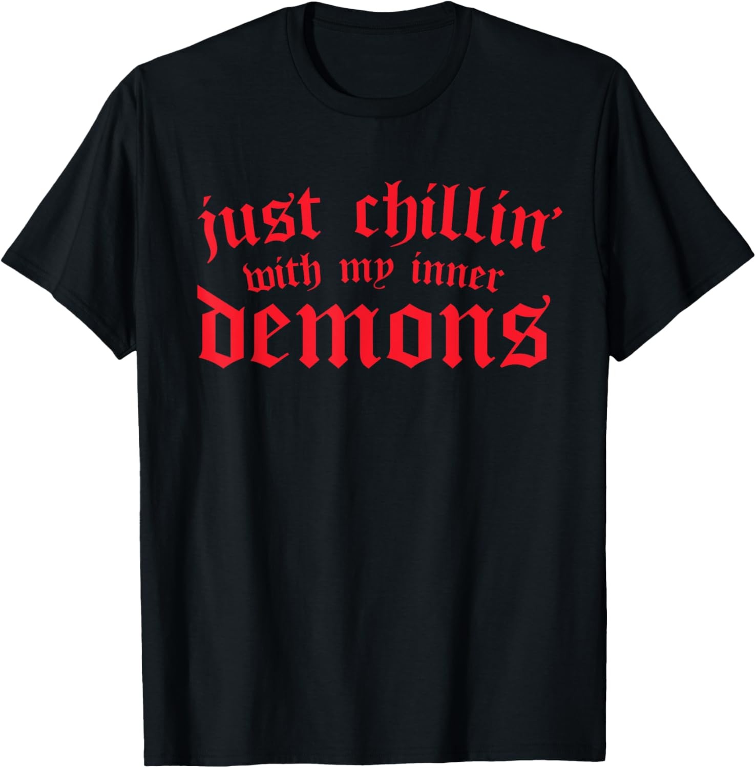 Just Chillin With My Inner Demons – Funny & Sarcastic Goth T-Shirt
