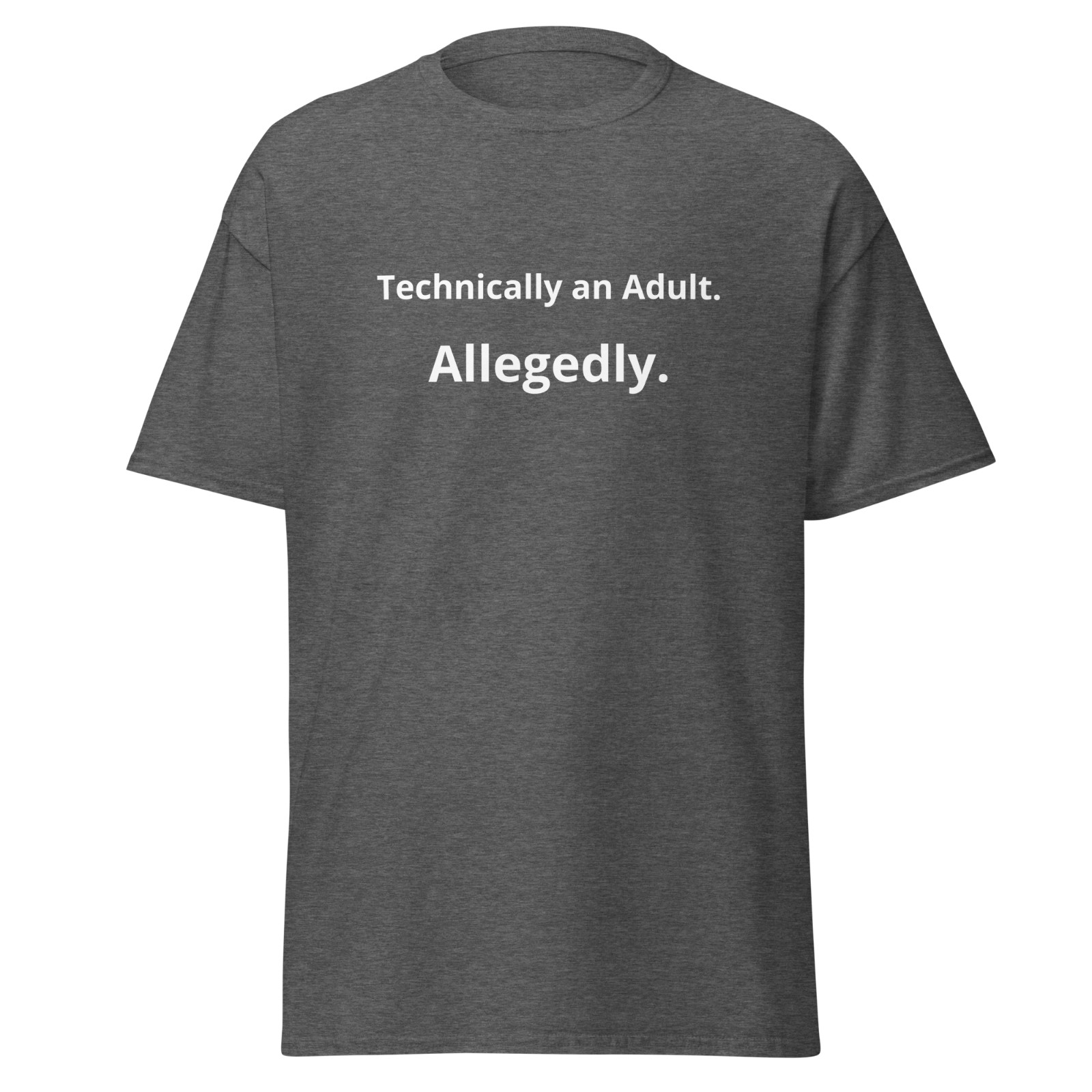 Technically An Adult Allegedly T Shirt Funny Gen X Sarcastic Millennial Slogan