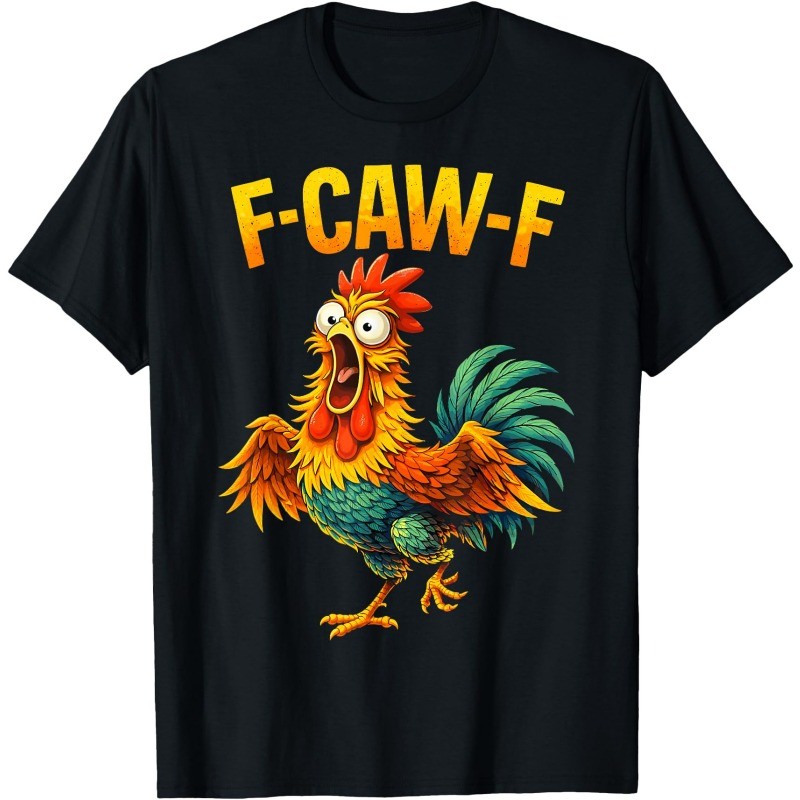 F Caw F Rooster Funny Bird Chicken Whisperer Fawk Men Women T-Shirt