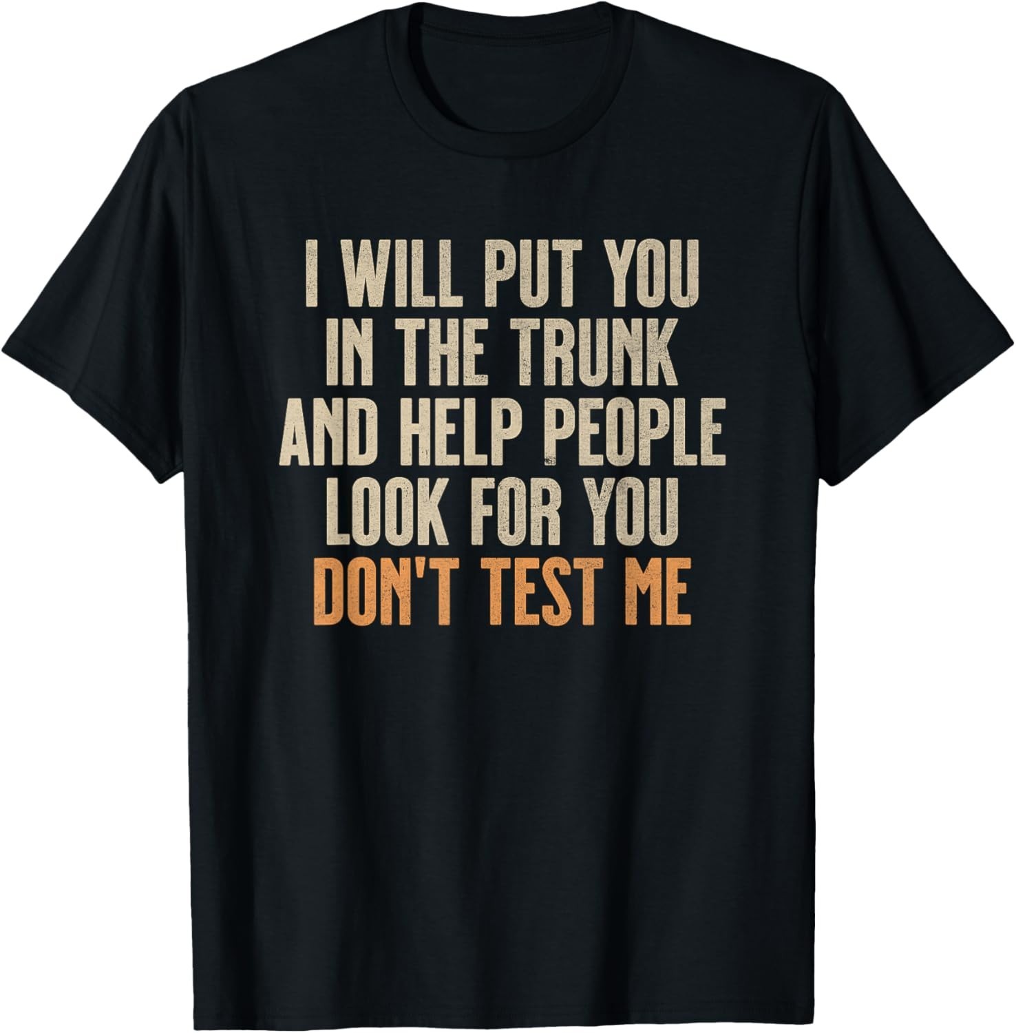 Funny Humor Adult Quote – I Will Put You in The Trunk Gift Unisex T-Shirt