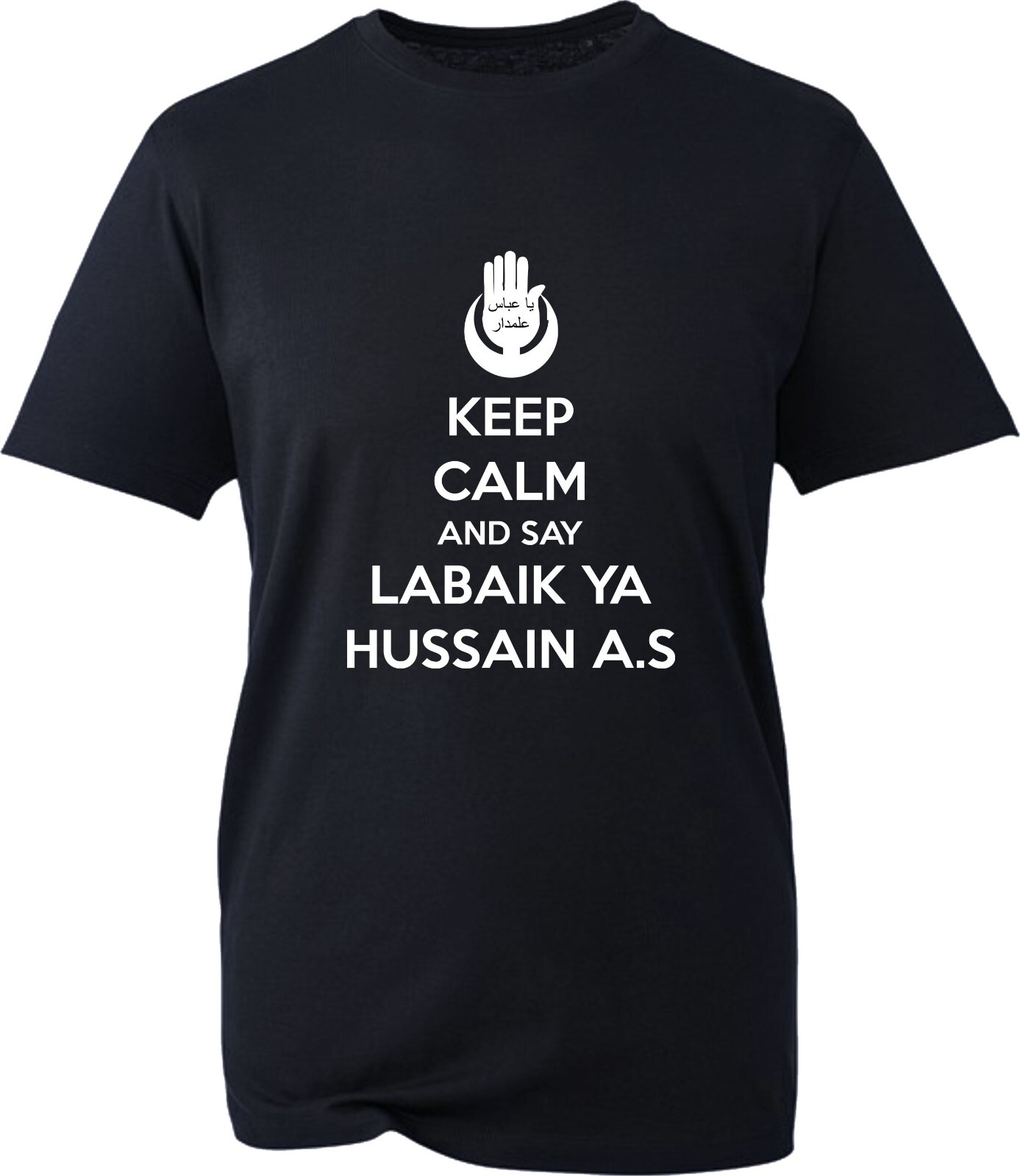 Keep Calm And Say Labaik Ya Hussain(AS) T-Shirt 10th Muharram Ashora Azadari Top