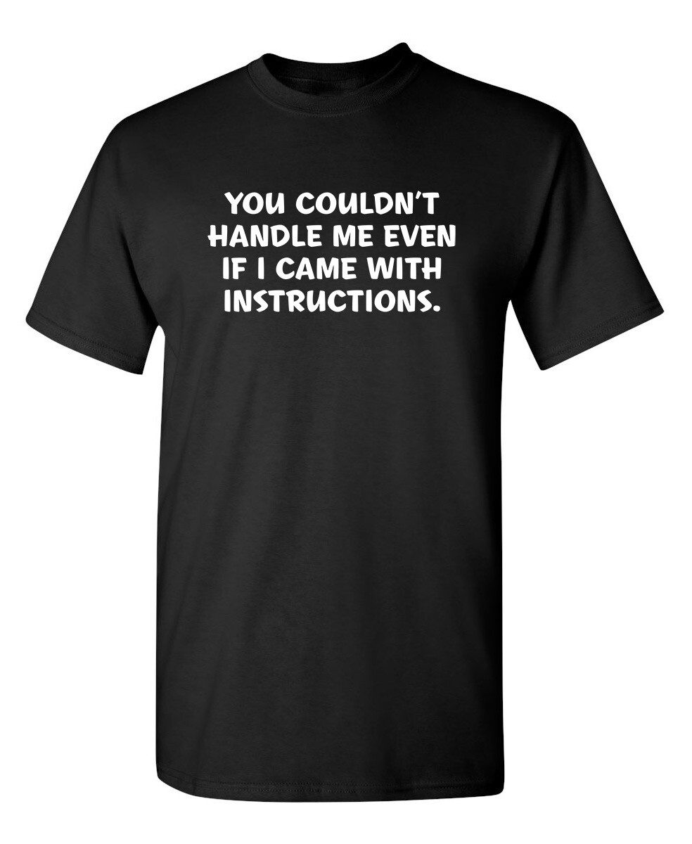You Couldn’t Handle Me Even Sarcastic Humor Graphic Novelty Funny T Shirt