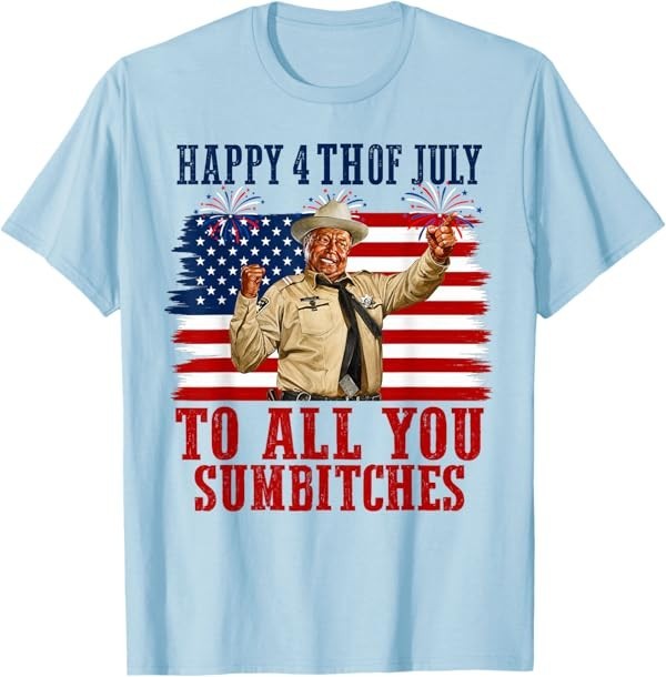 Happy 4th of July to All You Sumbitches T-Shirt