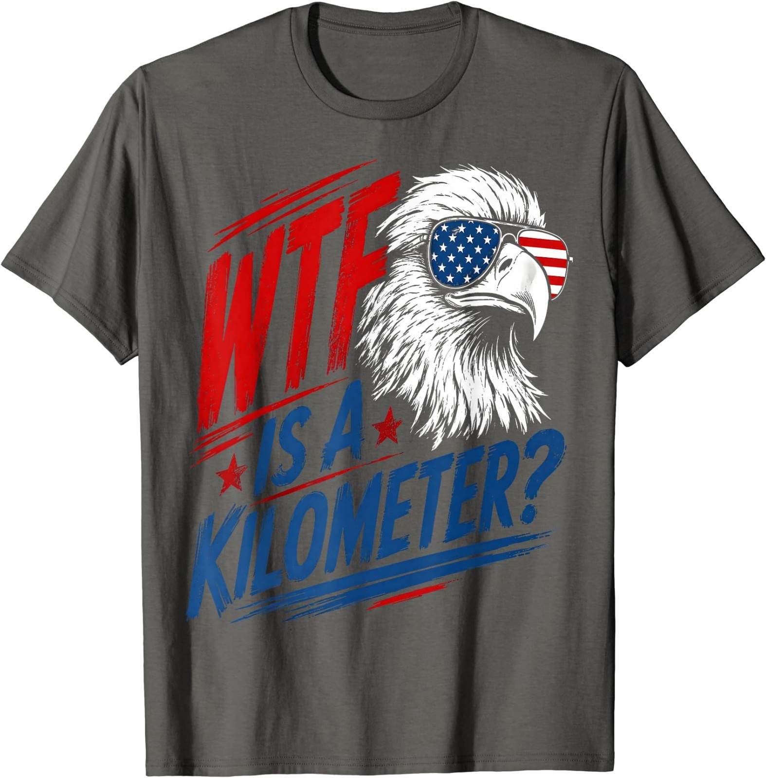 Patriotic Eagle Humor WTF is A Kilometer T-Shirt