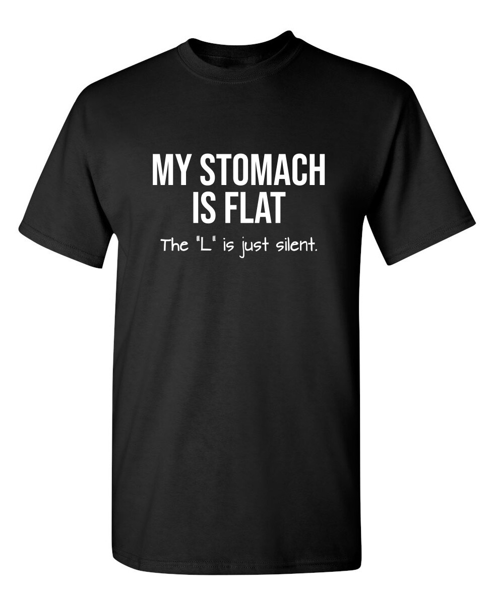 My Stomach Is Flat The L Is Just Sarcastic Humor Graphic Novelty Funny T Shirt