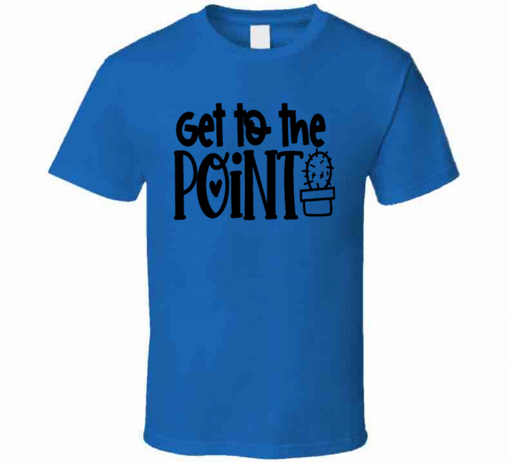 Get To The Point Funny Cactus TShirt A Cool Novelty Tee Is A Great Gift T-Shirt