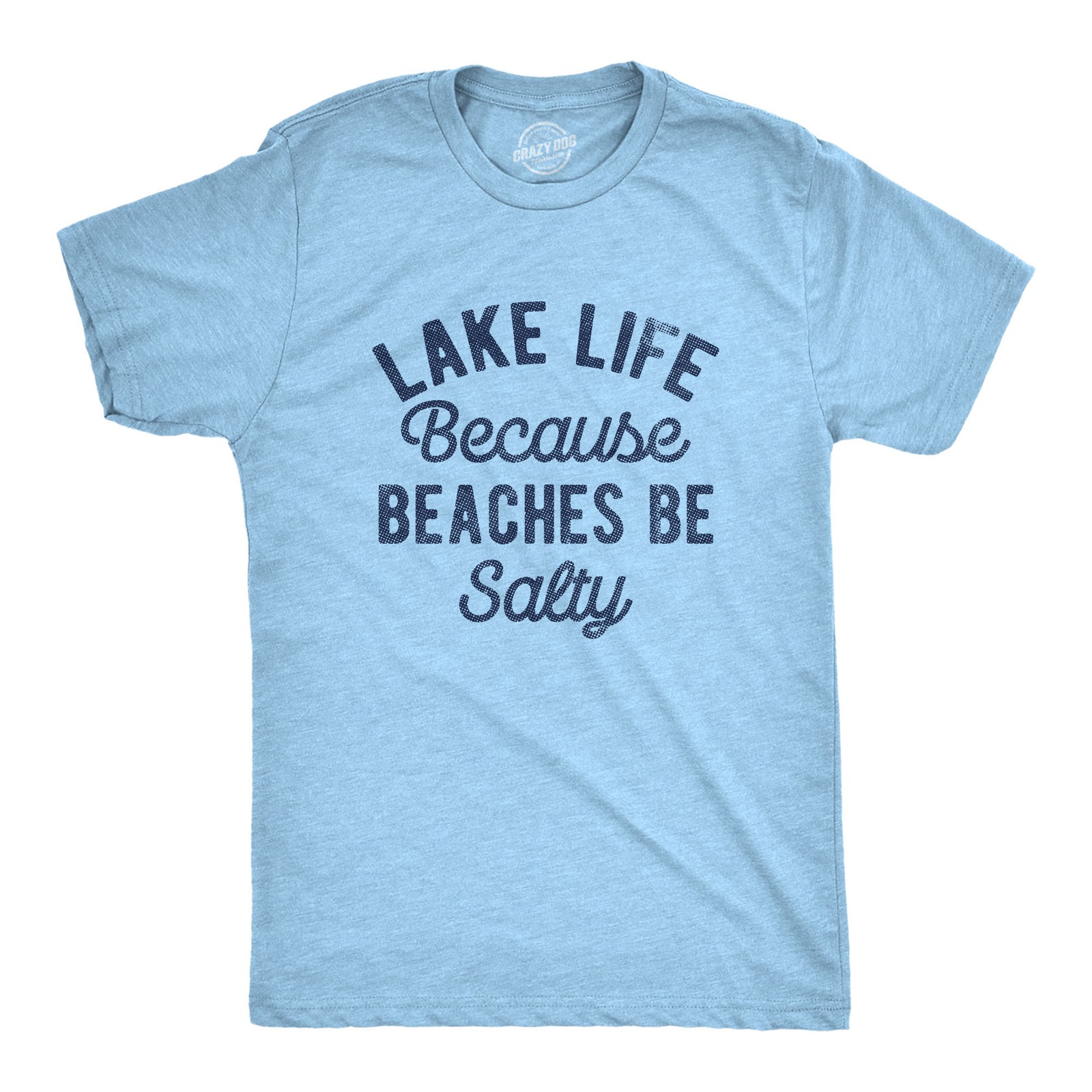 Mens Lake Life Because Beaches Be Salty T Shirt Funny Fresh Water Vacation Tee