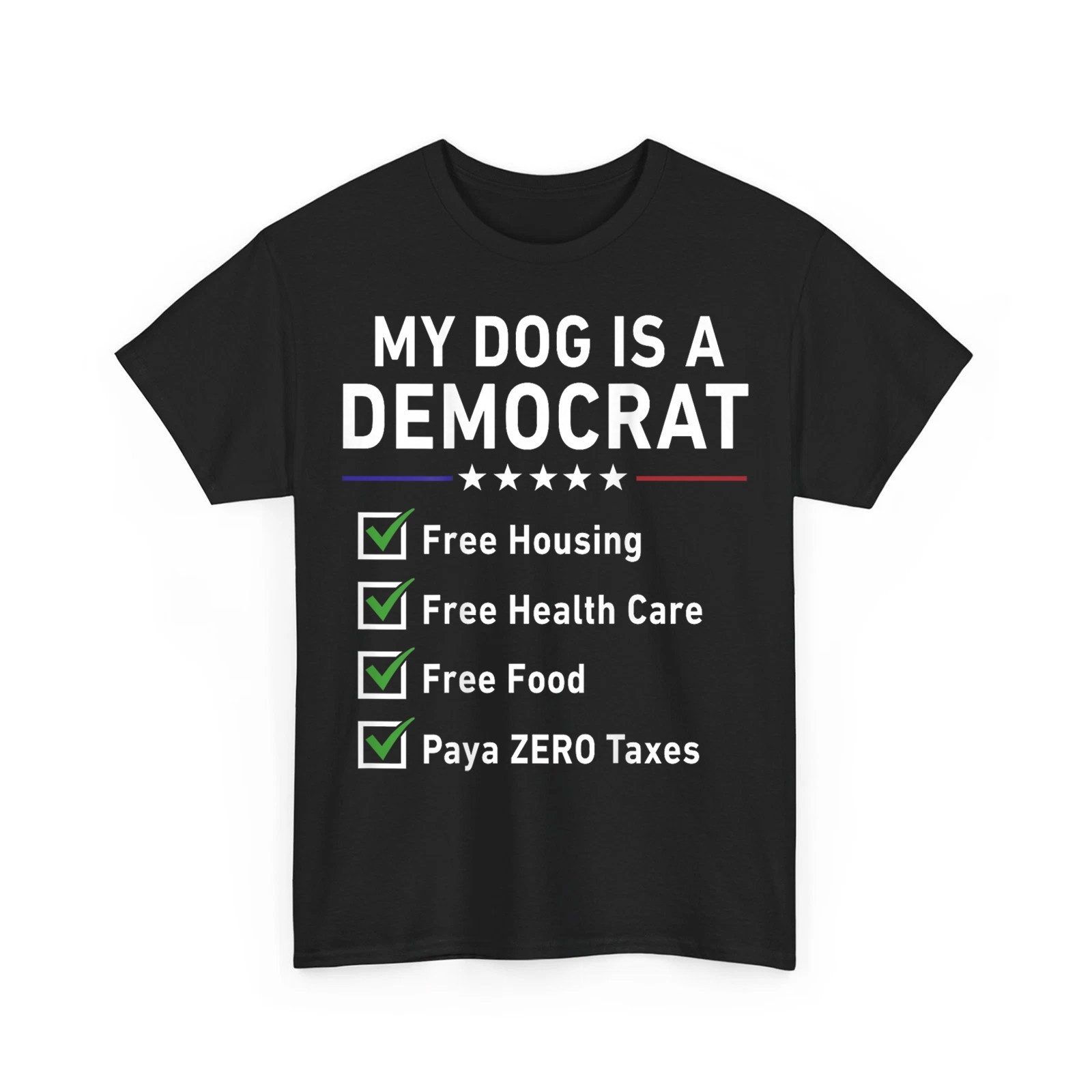 My Dog is A Democrat Free Housing Funny Sayings Unisex T-Shirt