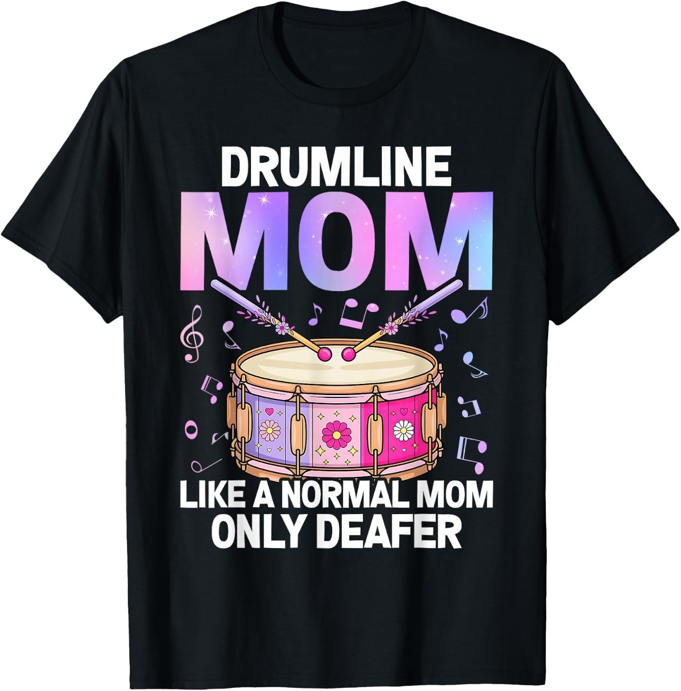 Drumline Mom Like A Normal Mom Only Deafer Mother’s Day Drum T-Shirt