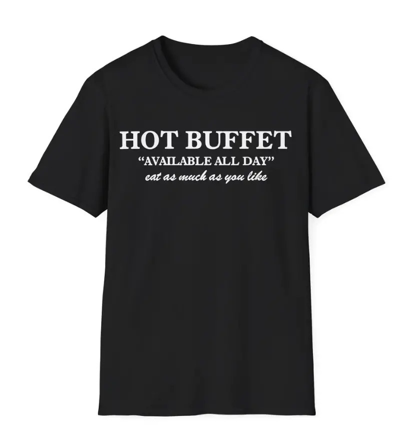 Hot Buffet Available All Day Shirt