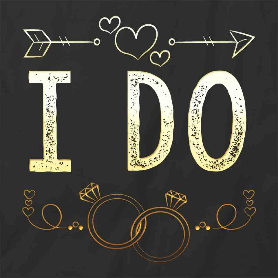 I Do TShirt Tee Short-Sleeved Cotton CLOTHING MARRIAGE COUPLE S1BCA706