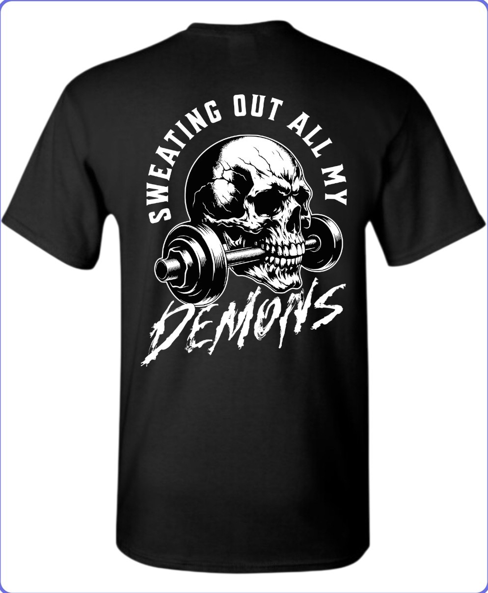 Sweating Out All My Demons Gym Men’s T-Shirt Till I Collapse Small To 3X-Large