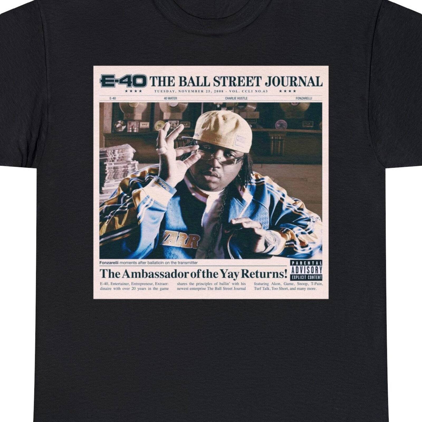 E 40 Ball Street Journal shirt!, Charlie Hustle 40 Water, DOPE E 40 rapper t, Ba