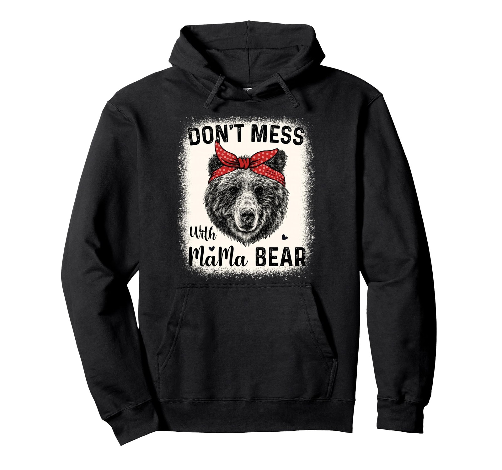 Don’t Mess with Mama Bear Funny Mom Bleached Mothers Day Pullover Hoodie