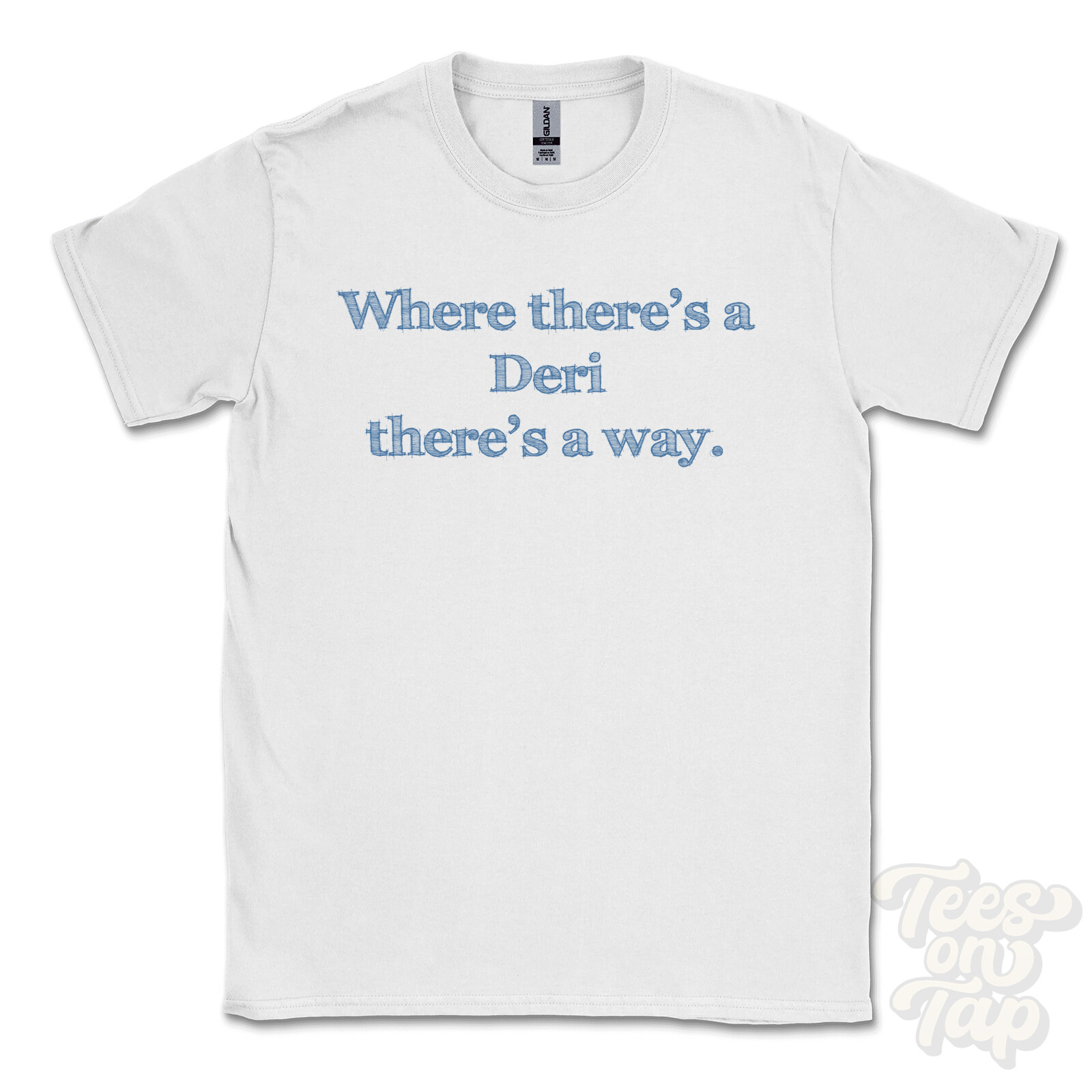 WHERE… DERI THERE’S A WAY – WHITE T-SHIRT mens/womens name gift idea