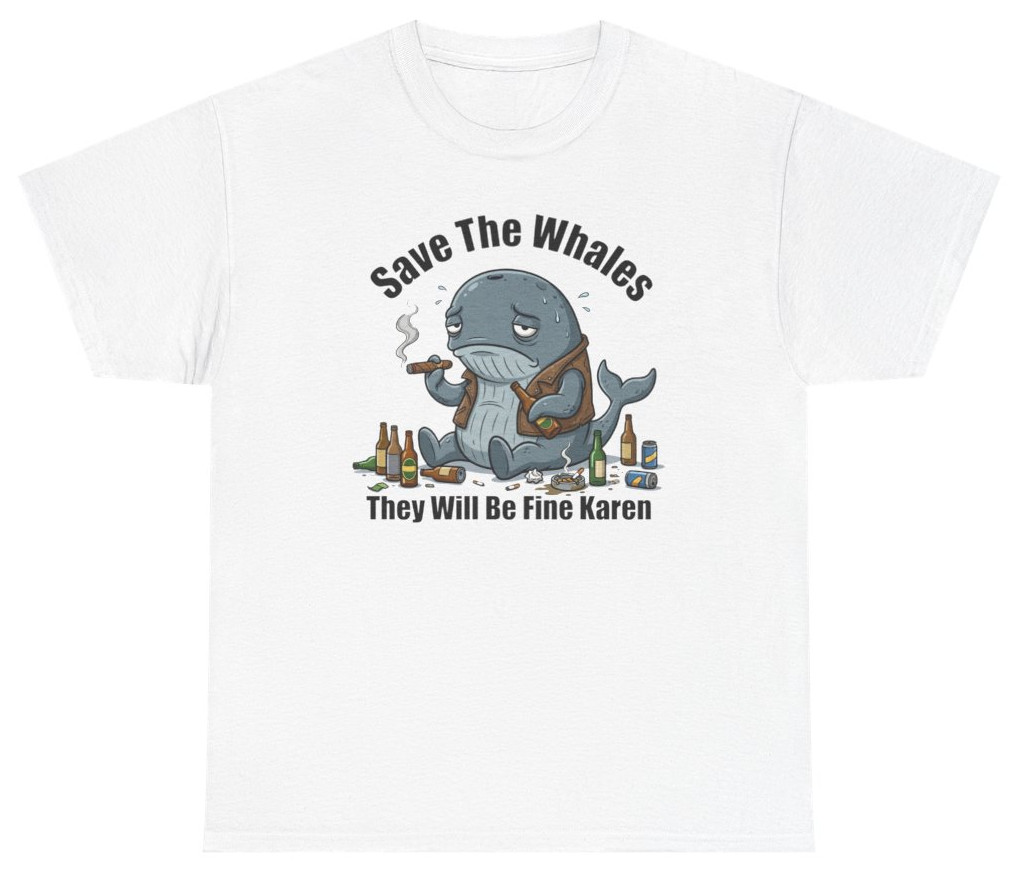 Save The Whales Karen Funny Graphic Tee | Unethical Threads