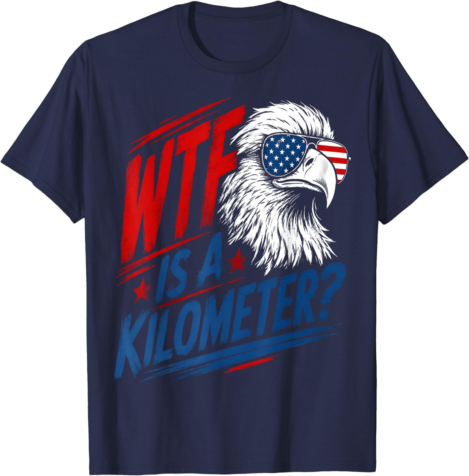 Patriotic Eagle Humor WTF is A Kilometer T-Shirt