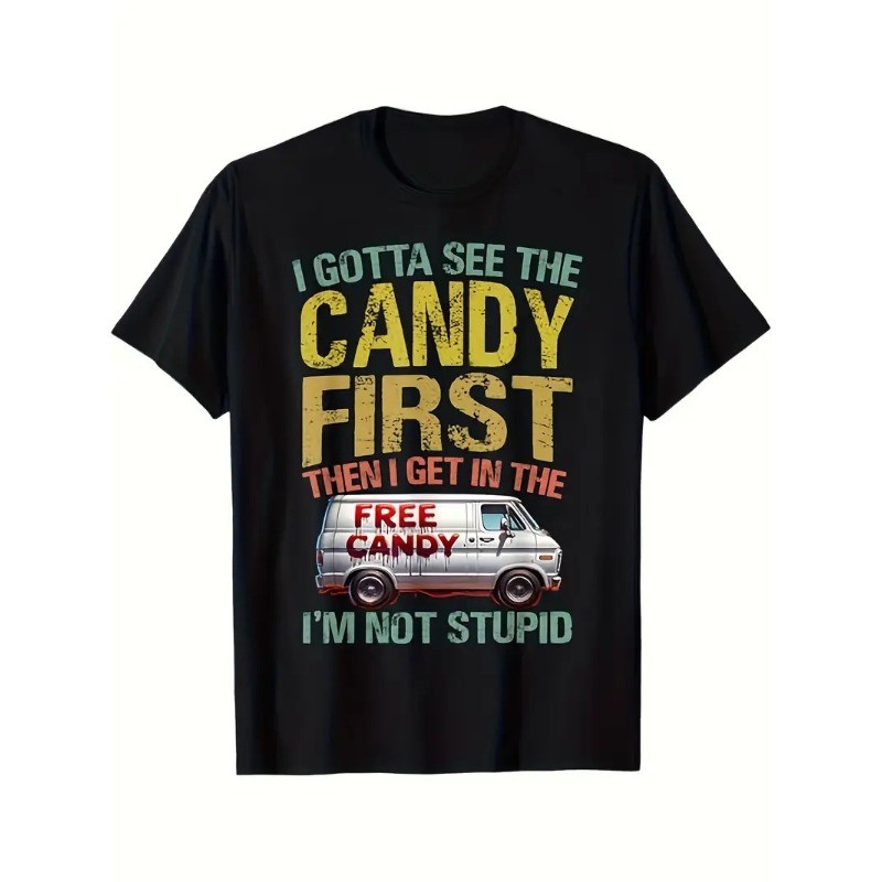 Funny “I Gotta See The Candy First Then I Get In The Free Candy” Graphic T-Shirt