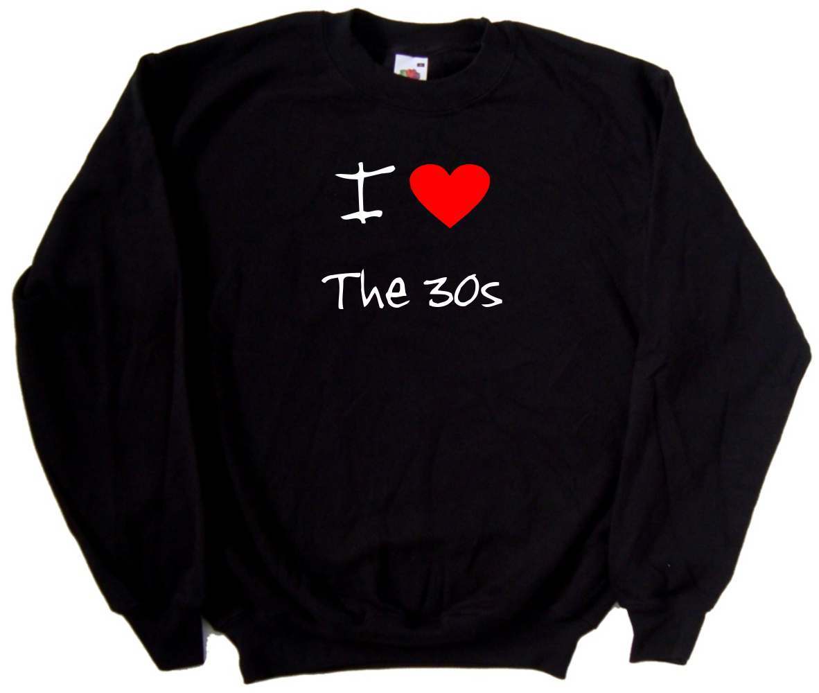 I Love Heart The 30s Sweatshirt