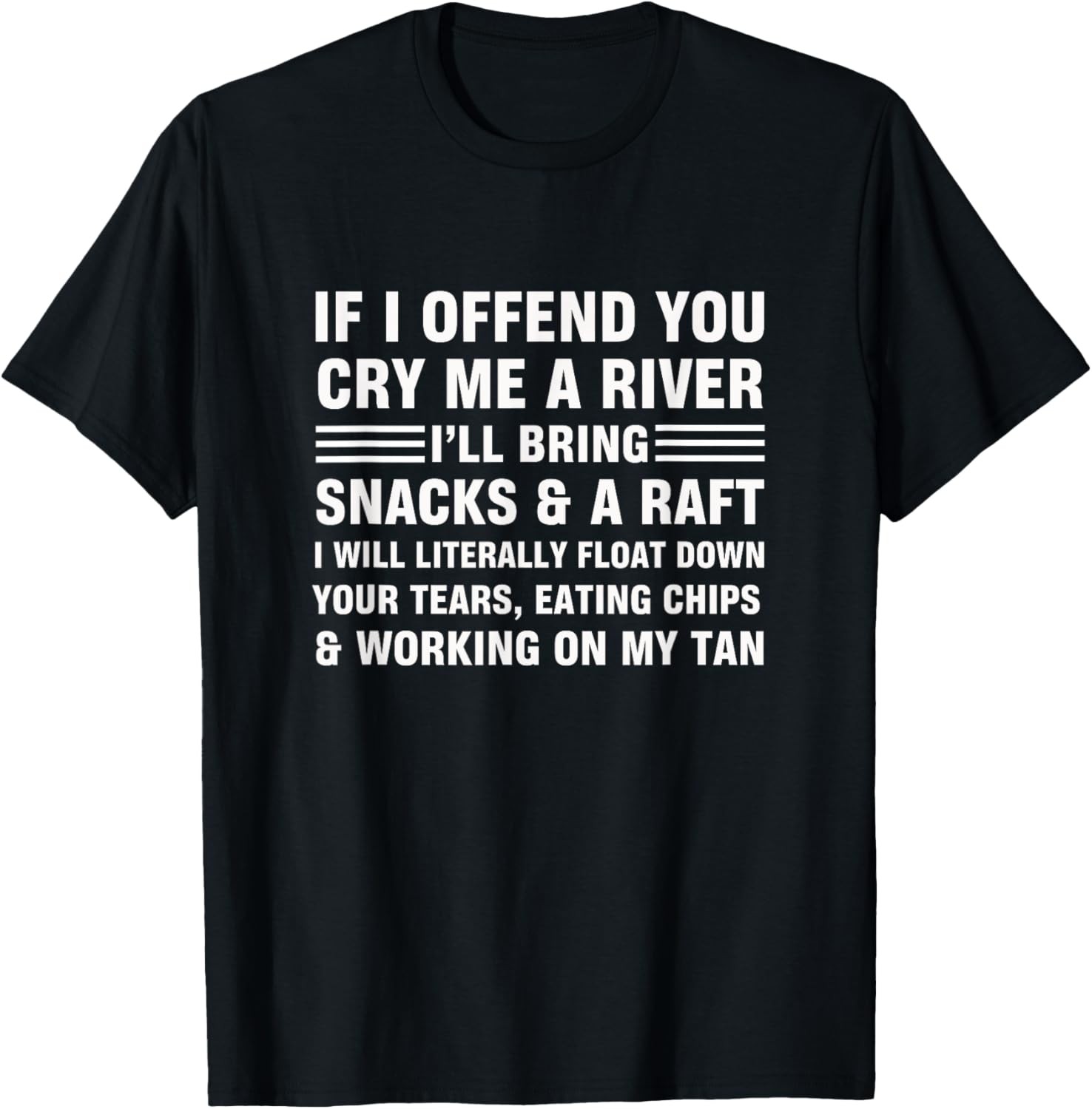 If I Offend You Cry Me A River Humor Sarcastic Saying T-Shirt