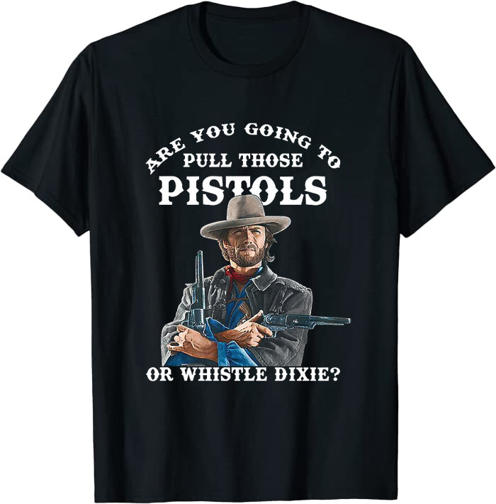 Retro Josey Wales Are You Going To Pull Those Classic T-shirt