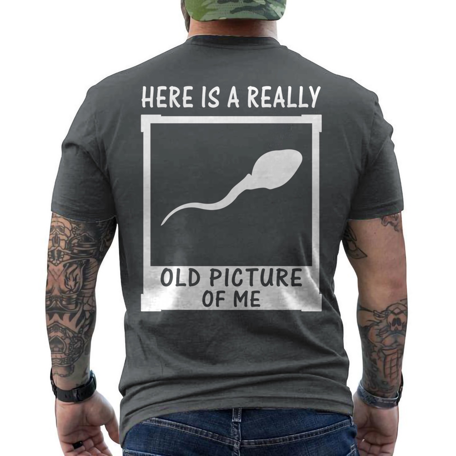 Here’s A Really Old Picture of Me Funny Sperm Gag Adult ON BACK T-Shirt