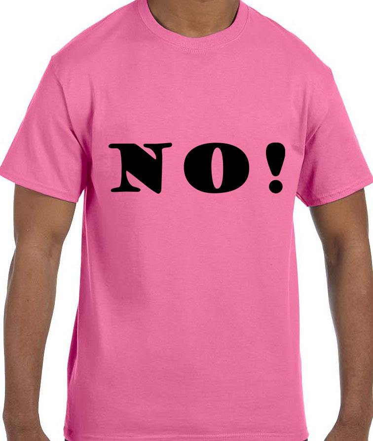 Funny Humor NO! T-Shirt tshirt