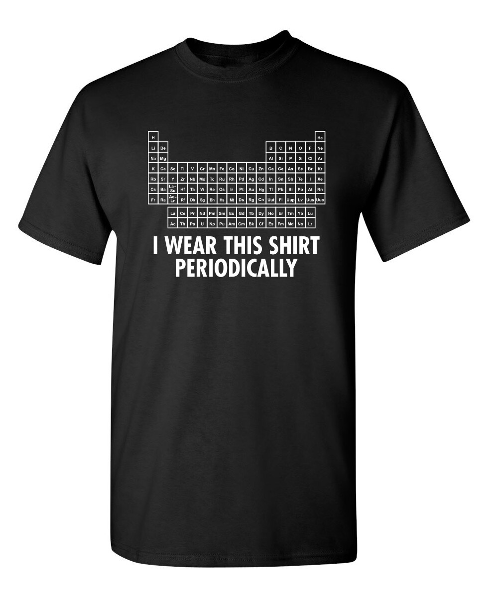 I Wear This Shirt Periodically Sarcastic Humor Graphic Novelty Funny T Shirt